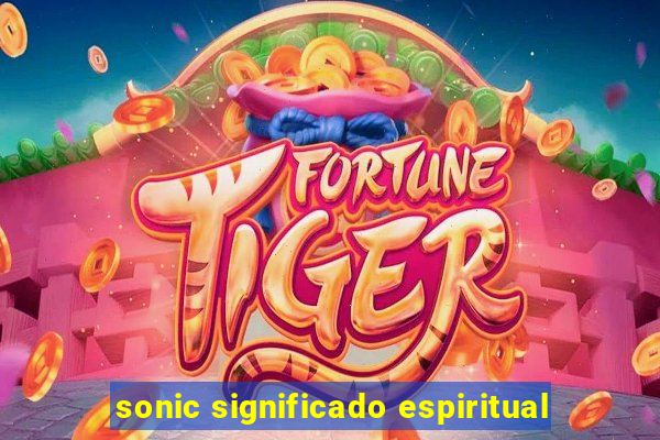 sonic significado espiritual